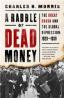 Image for A Rabble of Dead Money : The Great Crash and the Global Depression: 1929-1939