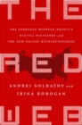 Image for The red web  : the struggle between Russia&#39;s digital dictators and the new online revolutionaries