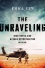 Image for The Unraveling : High Hopes and Missed Opportunities in Iraq
