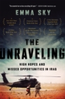 Image for The Unraveling : High Hopes and Missed Opportunities in Iraq