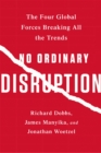 Image for No ordinary disruption  : the four global forces breaking all the trends