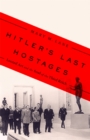 Image for Hitler&#39;s last hostages  : looted art and the soul of the Third Reich