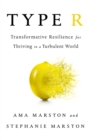 Image for Type R  : transformative resilience for thriving in a turbulent world
