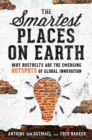 Image for The smartest places on Earth  : why rustbelts are the emerging hotspots of global innovation