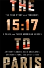Image for The 15:17 to Paris  : the true story of a terrorist, a train, and three American heroes