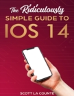 Image for The Ridiculously Simple Guide to iOS 14