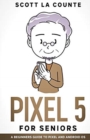Image for Pixel 5 For Seniors : A Beginners Guide to the Pixel and Android OS