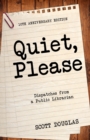 Image for Quiet, Please : Dispatches from a Public Librarian (10th Anniversary Edition)