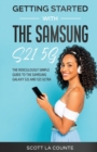 Image for Getting Started With the Samsung S21 5G : The Ridiculously Simple Guide to the Samsung S21 5G and S21 Ultra