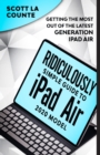 Image for The Ridiculously Simple Guide To iPad Air (2020 Model) : Getting the Most Out of the Latest Generation of iPad Air