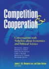 Image for Competition and cooperation: conversations with Nobelists about economics and political science