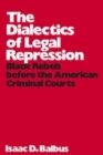Image for The dialectics of legal repression: Black rebels before the American criminal courts