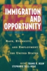 Image for Immigration and Opportuntity: Race, Ethnicity, and Employment in the United States