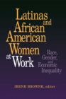 Image for Latinas and African American women at work: race, gender, and economic inequality