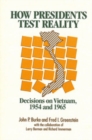Image for How presidents test reality: decisions on Vietnam, 1954 and 1965