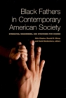 Image for Black fathers in contemporary American society: strengths, weaknesses, and strategies for change
