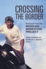 Image for Crossing the Border: Research from the Mexican Migration Project