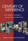 Image for Century of Difference: How America Changed in the Last One Hundred Years