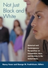 Image for Not Just Black and White: Historical and Contemporary Perspectives on Immgiration, Race, and Ethnicity in the United States