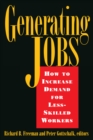 Image for Generating Jobs: How to Increase Demand for Less-Skilled Workers