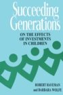 Image for Succeeding Generations: On the Effects of Investments in Children