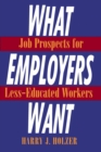 Image for What employers want: job prospects for less-educated workers