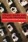 Image for Steady gains and stalled progress: inequality and the black-white test score gap