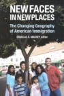 Image for New faces in new places: the changing geography of American immigration