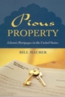 Image for Pious property: Islamic mortgages in the United Sates