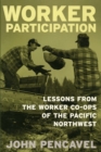 Image for Worker participation: lessons from the worker co-ops of the Pacific Northwest