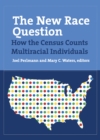 Image for The New Race Question: How the Census Counts Multiracial Individuals