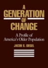 Image for A generation of change: a profile of America&#39;s older population