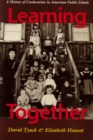 Image for Learning together: a history of coeducation in American public schools