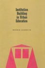 Image for Institution Building in Urban Education