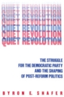 Image for Quiet revolution: the struggle for the Democratic Party and the shaping of post-reform politics