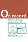 Image for On Record: Files and Dossiers in American Life