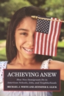Image for Achieving Anew: How New Immigrants Do in American Schools, Jobs, and Neighborhoods: How New Immigrants Do in American Schools, Jobs, and Neighborhoods
