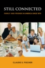 Image for Still connected: family and friends in America since 1970