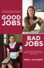 Image for Good Jobs, Bad Jobs: The Rise of Polarized and Precarious Employment Systems in the United States, 1970s-2000s