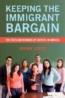 Image for Keeping the immigrant bargain: the costs and rewards of success in America