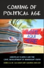Image for Coming of political age: American schools and the civic development of immigrant youth