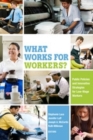 Image for What works for workers?: public policies and innovative strategies for low-wage workers