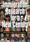 Image for Immigration Research for a New Century: Multidisciplinary Perspectives