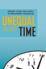 Image for Unequal time: gender, class, and family in employment schedules