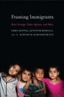 Image for Framing immigrants: news coverage, public opinion, and policy