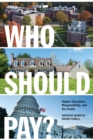 Image for Who Should Pay?: Higher Education, Responsibility, and the Public
