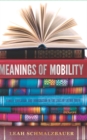 Image for Meanings of Mobility: Family, Education, and Immigration in the Lives of Latino Youth