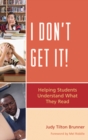 Image for I Don&#39;t Get It: Helping Students Understand What They Read