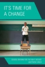 Image for It&#39;s Time for a Change : School Reform for the Next Decade