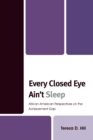 Image for Every Closed Eye Ain&#39;t Sleep: African American Perspectives on the Achievement Gap